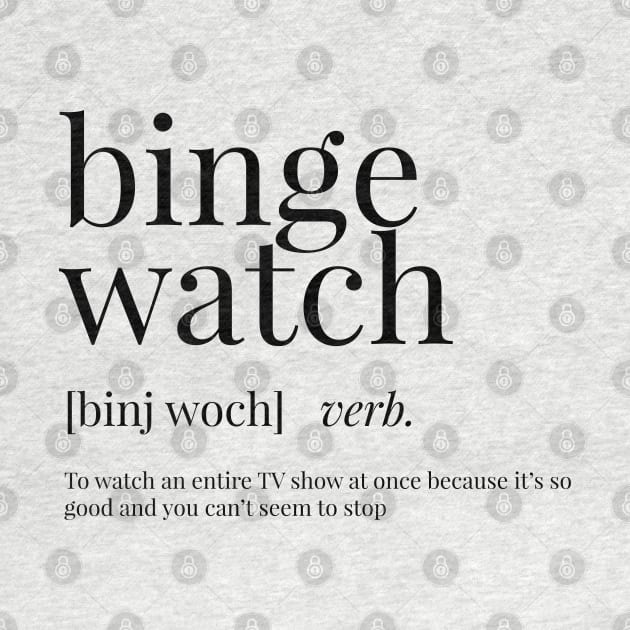 Binge Watch Definition by definingprints